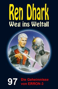 Cover Ren Dhark – Weg ins Weltall 97: Die Geheimnisse von ERRON-3