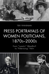 Cover Press Portrayals of Women Politicians, 1870s-2000s