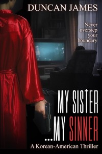 Cover My Sister...My Sinner: A Korean-American Thriller