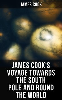 Cover James Cook's Voyage Towards the South Pole and Round the World