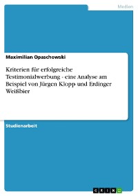 Cover Kriterien für erfolgreiche Testimonialwerbung - eine Analyse am Beispiel von Jürgen Klopp und Erdinger Weißbier