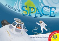 Cover A Trip Into Space: An Adventure to the International Space Station