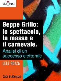 Cover Beppe Grillo: lo spettacolo, la massa e il carnevale.