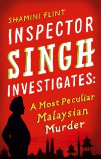 Cover Inspector Singh Investigates: A Most Peculiar Malaysian Murder