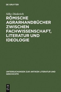 Cover Römische Agrarhandbücher zwischen Fachwissenschaft, Literatur und Ideologie