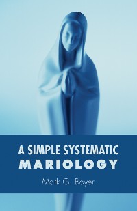 Cover A Simple Systematic Mariology