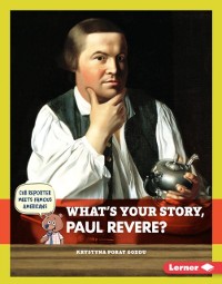 Cover What's Your Story, Paul Revere?