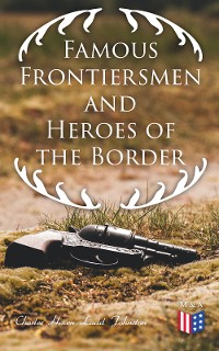 Cover Famous Frontiersmen and Heroes of the Border
