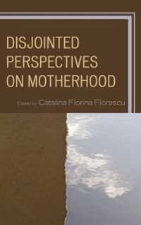 Cover Disjointed Perspectives on Motherhood