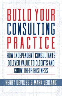 Cover Build Your Consulting Practice