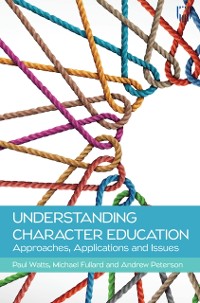Cover Understanding Character Education: Approaches, Applications and Issues