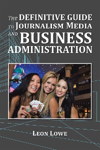 Cover The Definitive Guide to Journalism Media and Business Administration