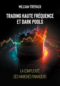Cover Trading Haute Fréquence et Dark Pools : La Complexité des Marchés Financiers