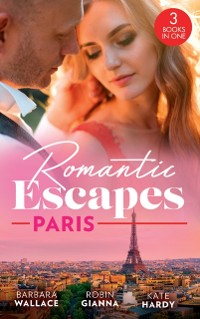 Cover Romantic Escapes: Paris: Beauty & Her Billionaire Boss (In Love with the Boss) / It Happened in Paris... / Holiday with the Best Man
