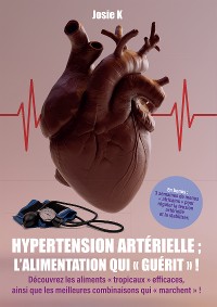 Cover Hypertension artérielle : l'alimentation qui "guérit" !