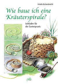 Cover Wie baue ich eine Kräuterspirale?