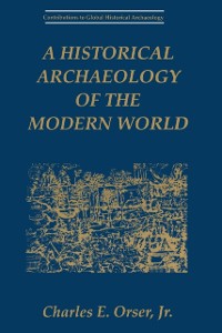 Cover Historical Archaeology of the Modern World