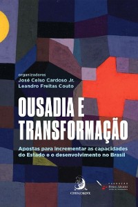 Cover Ousadia e Transformação: Apostas para incrementar as capacidades do Estado e o desenvolvimento no Brasil