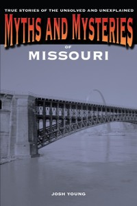 Cover Myths and Mysteries of Missouri