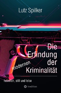 Cover Die Erfindung der modernen Kriminalität