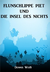 Cover Flunschlippe- Piet und die Insel des Nichts