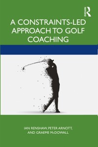 Cover A Constraints-Led Approach to Golf Coaching