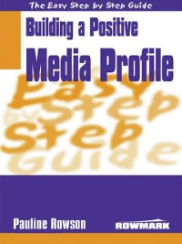 Cover Easy Step By Step Guide To Building A Positive Media Profile