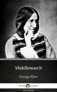 Cover Middlemarch by George Eliot - Delphi Classics (Illustrated)