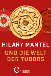 Cover Hilary Mantel und die Welt der Tudors