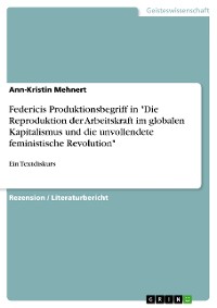 Cover Federicis Produktionsbegriff in "Die Reproduktion der Arbeitskraft im globalen Kapitalismus und die unvollendete feministische Revolution"
