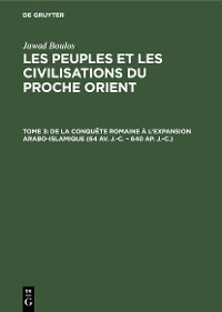 Cover De la conquête romaine à l’expansion Arabo-Islamique (64 av. J.-C. – 640 ap. J.-C.)