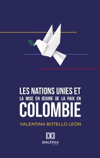 Cover Les Nations Unies et la mise en œuvre de la paix en Colombie