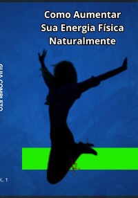 Cover Como Aumentar Sua Energia Física Naturalmente: Guia Completo