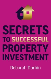 Cover Secrets to Successful Property Investment