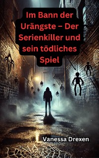 Cover Im Bann der Urängste – Der Serienkiller und sein tödliches Spiel