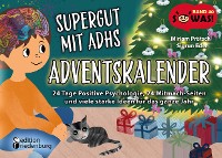 Cover Supergut mit ADHS - Adventskalender: 24 Tage Positive Psychologie, 24 Mitmach-Seiten und viele starke Ideen für das ganze Jahr