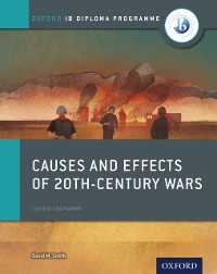 Cover Oxford IB Diploma Programme: Causes and Effects of 20th-Century Wars Course Companion
