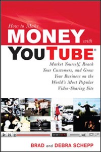 Cover How to Make Money with YouTube: Earn Cash, Market Yourself, Reach Your Customers, and Grow Your Business on the World's Most Popular Video-Sharing Site