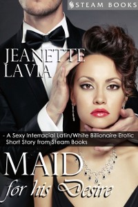 Cover Maid For His Desire - A Sexy Billionaire Short Story from Steam Books