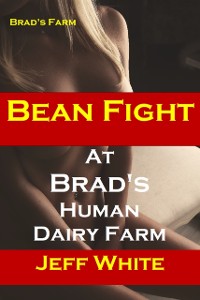 Cover Bean Fight at Brad's Human Dairy Farm