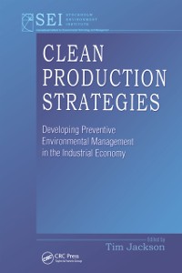 Cover Clean Production Strategies Developing Preventive Environmental Management in the Industrial Economy