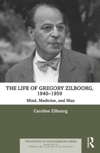Cover The Life of Gregory Zilboorg, 1940–1959