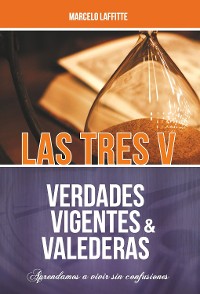 Cover Las tres V: Verdades Vigentes y Valederas