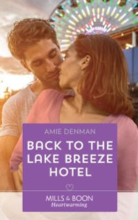 Cover Back To The Lake Breeze Hotel (Mills & Boon Heartwarming) (Starlight Point Stories, Book 5)