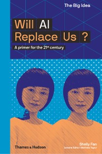 Cover Will AI Replace Us: A Primer for the 21st Century (The Big Idea Series)