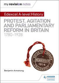 Cover My Revision Notes: Edexcel A-level History: Protest, Agitation and Parliamentary Reform in Britain 1780-1928