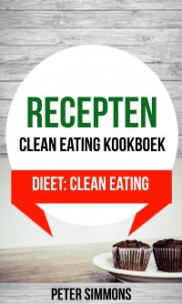 Cover Recepten: Clean eating kookboek (Dieet: Clean Eating)