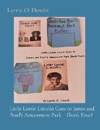 Cover Little Lorrie Lincoln Goes to James and Pearl's Amusement Park    (Book Four)