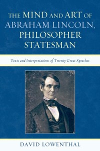 Cover Mind and Art of Abraham Lincoln, Philosopher Statesman