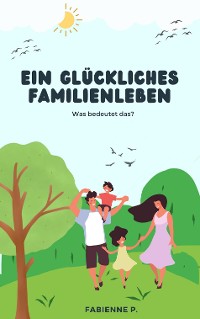 Cover Ein glückliches Familienleben